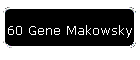 60 Gene Makowsky
