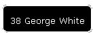 38 George White