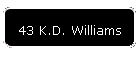 43 K.D. Williams