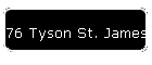 76 Tyson St. James